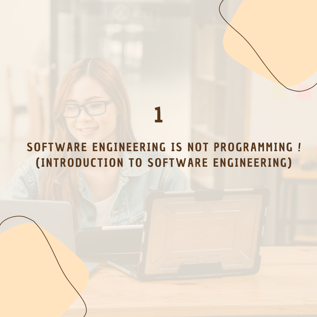 Software Engineering is Not Programming ! (Introduction to Software Engineering)